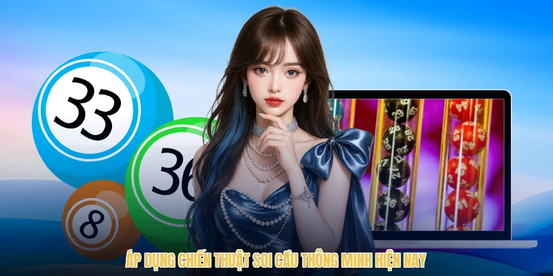 Áp dụng chiến thuật soi cầu thông minh hiện nay