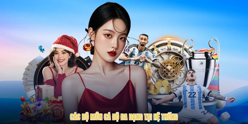 Các bộ môn cá độ đa dạng tại hệ thống