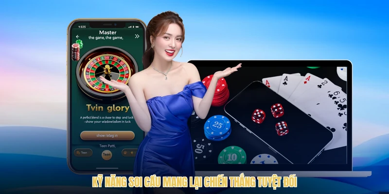 Kỹ năng soi cầu mang lại chiến thắng tuyệt đối