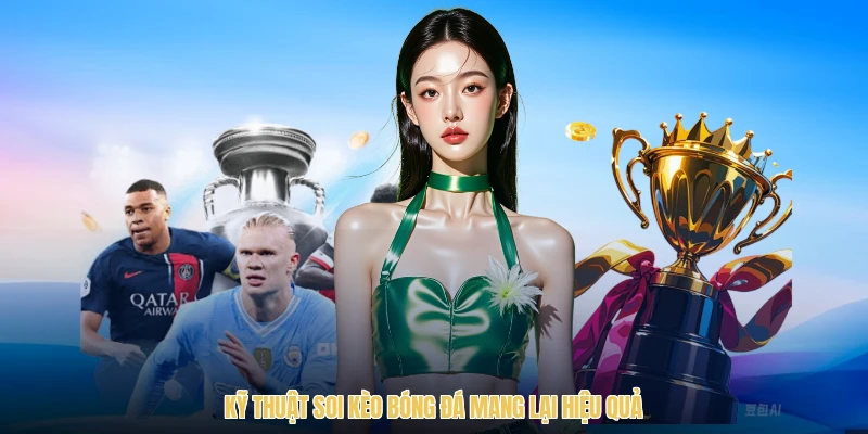 Kỹ thuật soi kèo bóng đá mang lại hiệu quả
