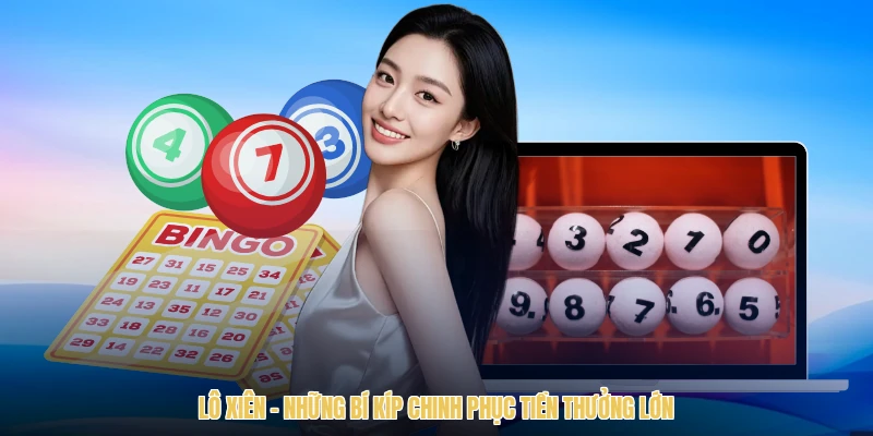 Lô Xiên - Những Bí Kíp Chinh Phục Tiền Thưởng Lớn