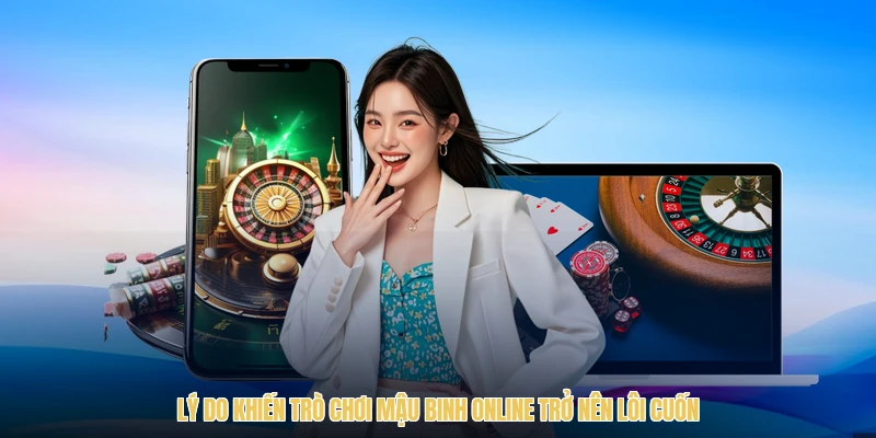 Lý do khiến trò chơi mậu binh online trở nên lôi cuốn