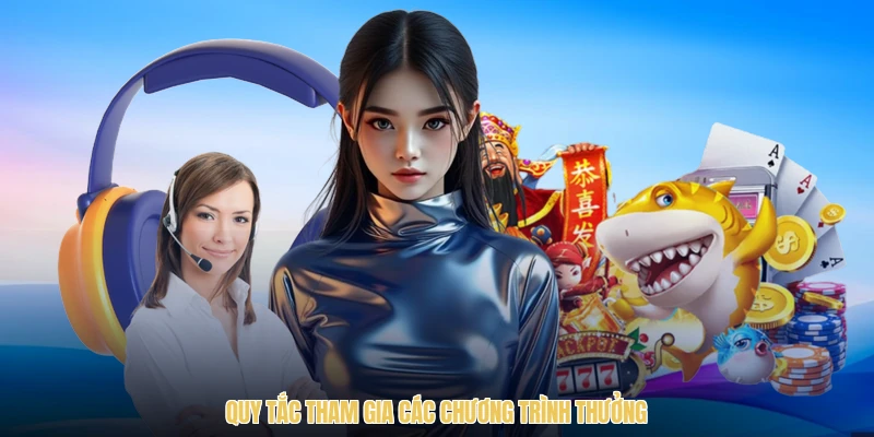 Quy tắc tham gia các chương trình thưởng