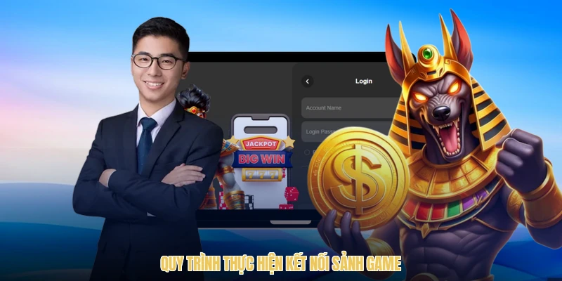 Quy trình thực hiện kết nối sảnh game