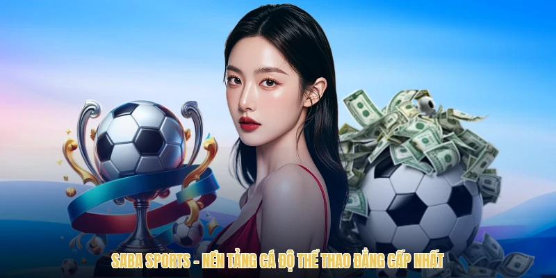 Saba Sports - Nền Tảng Cá Độ Thể Thao Đẳng Cấp Nhất