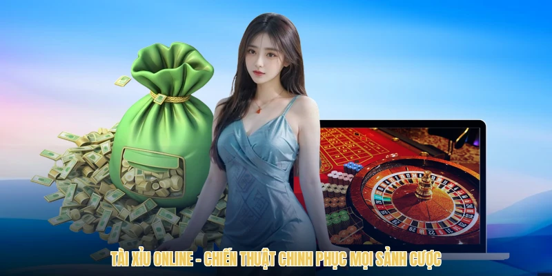 Tài Xỉu Online - Chiến Thuật Chinh Phục Mọi Sảnh Cược