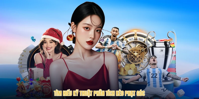 Tìm hiểu kỹ thuật phân tích kèo phạt góc