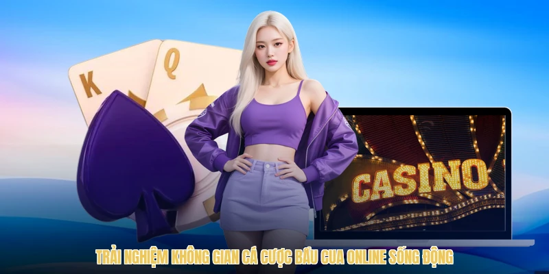 Trải nghiệm không gian cá cược bầu cua online sống động