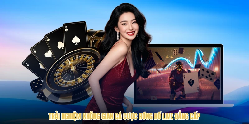 Trải nghiệm không gian cá cược rồng hổ live đẳng cấp